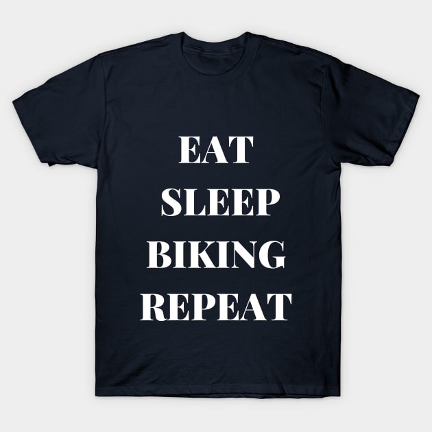 EAT SLEEP BIKING REPEAT T-Shirt by CHARNISTA STUDIO